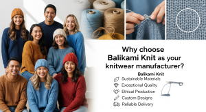Why Choose Balikami Knit as Your Knitwear Manufacturer?